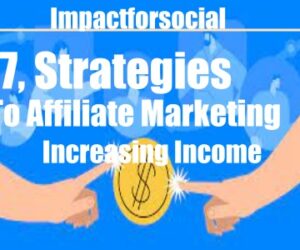 7 Strategies To Affiliate Marketing, A Sure Way To Increasing Your Residual Income