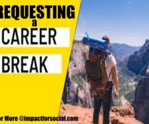 Important Tips To consider before Requesting a Career Break